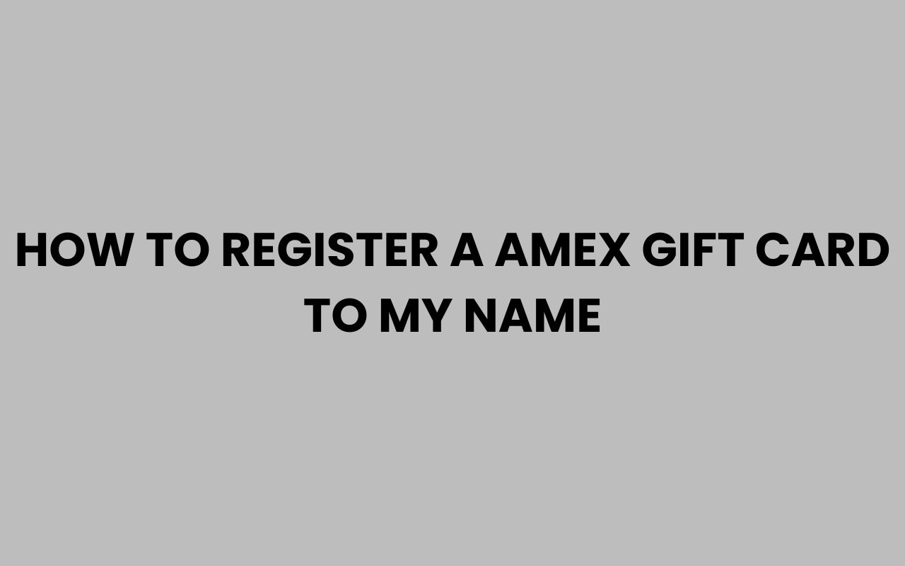how to register a amex gift card to my name