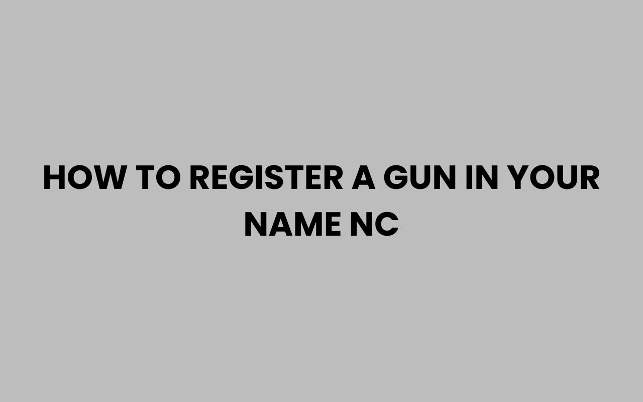 how to register a gun in your name nc