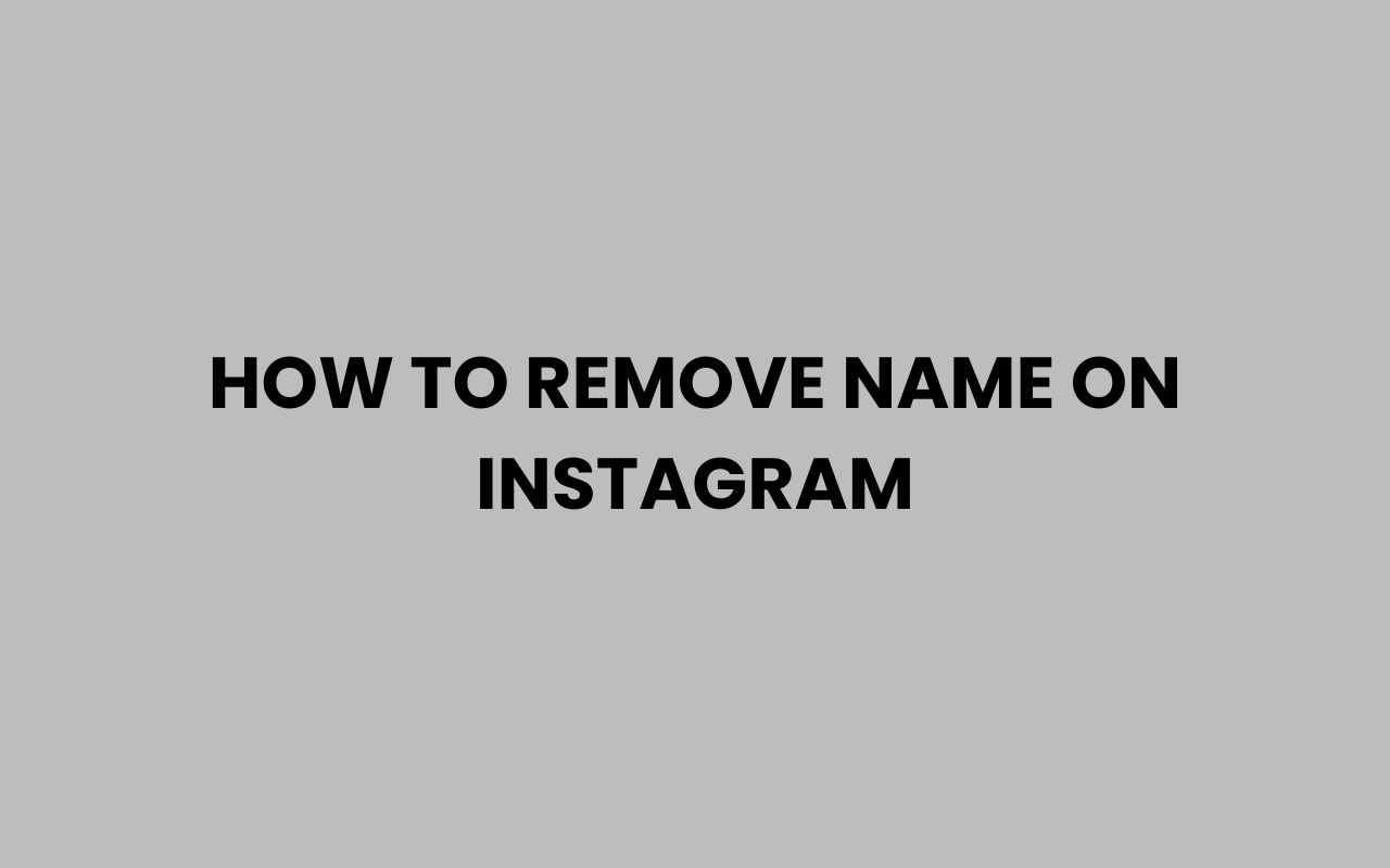 how to remove name on instagram