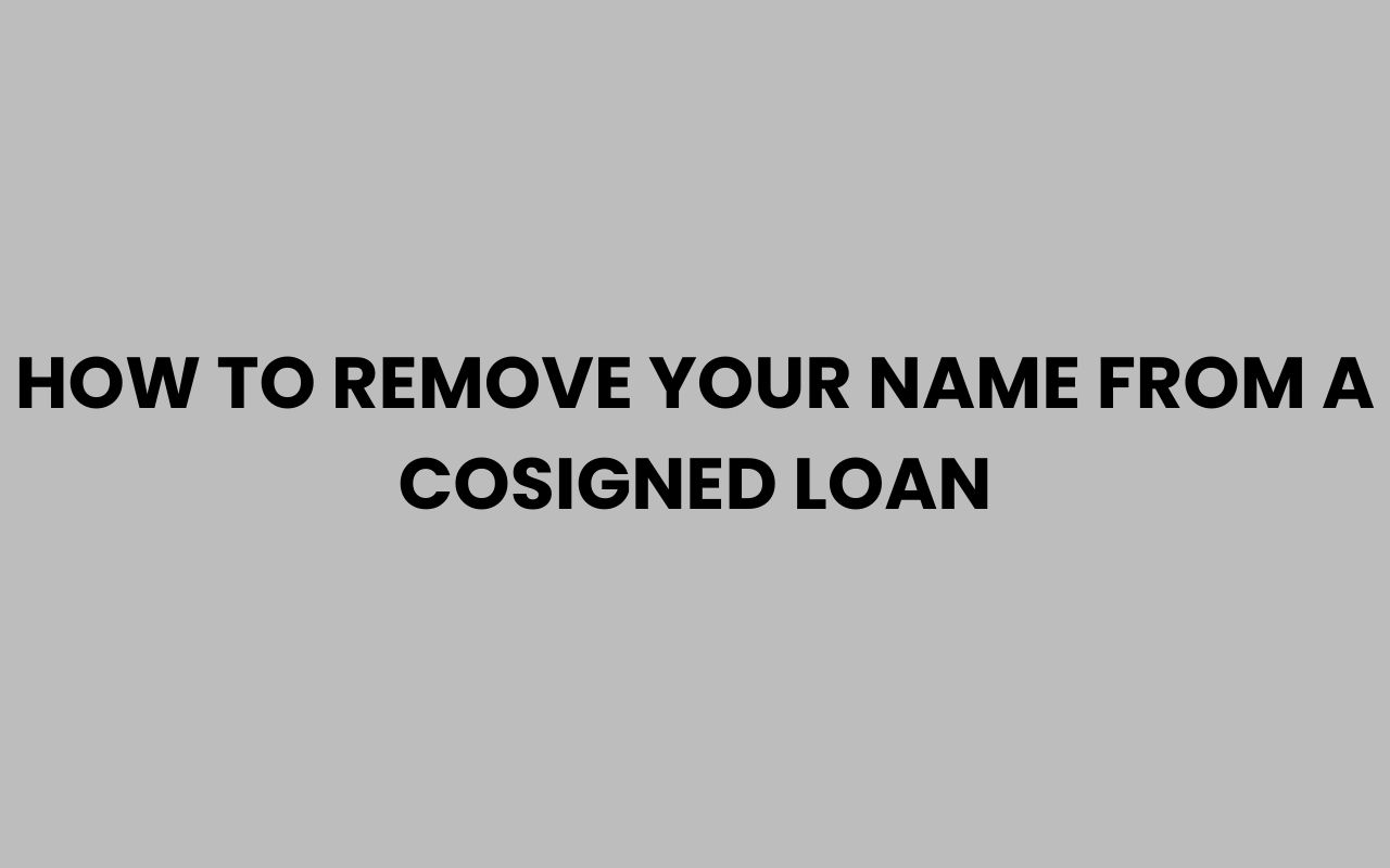 how to remove your name from a cosigned loan