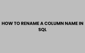How to Rename a Column Name in SQL Easily and Quickly