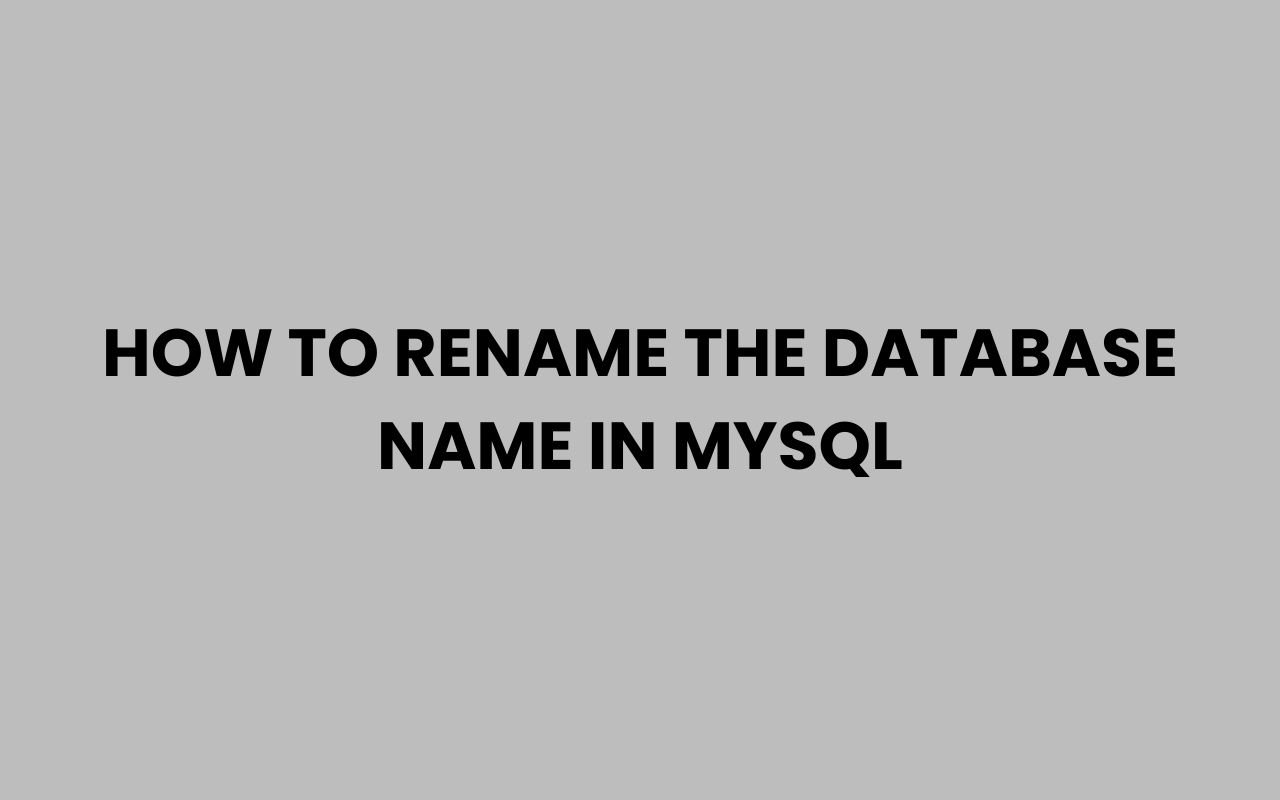how to rename the database name in mysql