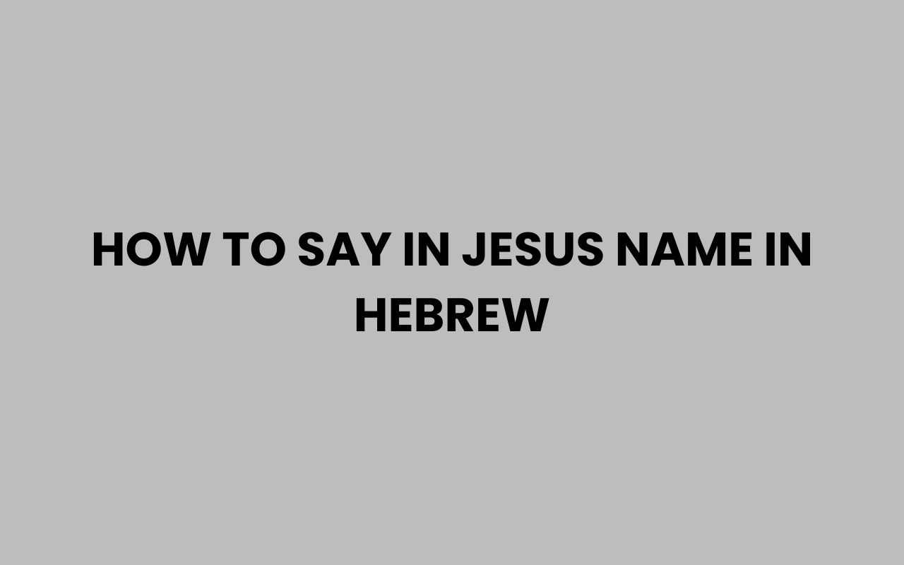 how to say in jesus name in hebrew