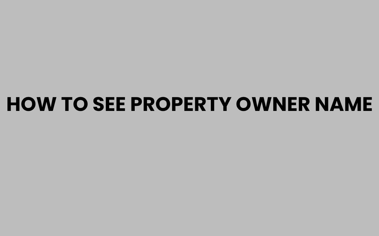 How to See Property Owner Name Quickly and Easily how to see property owner name