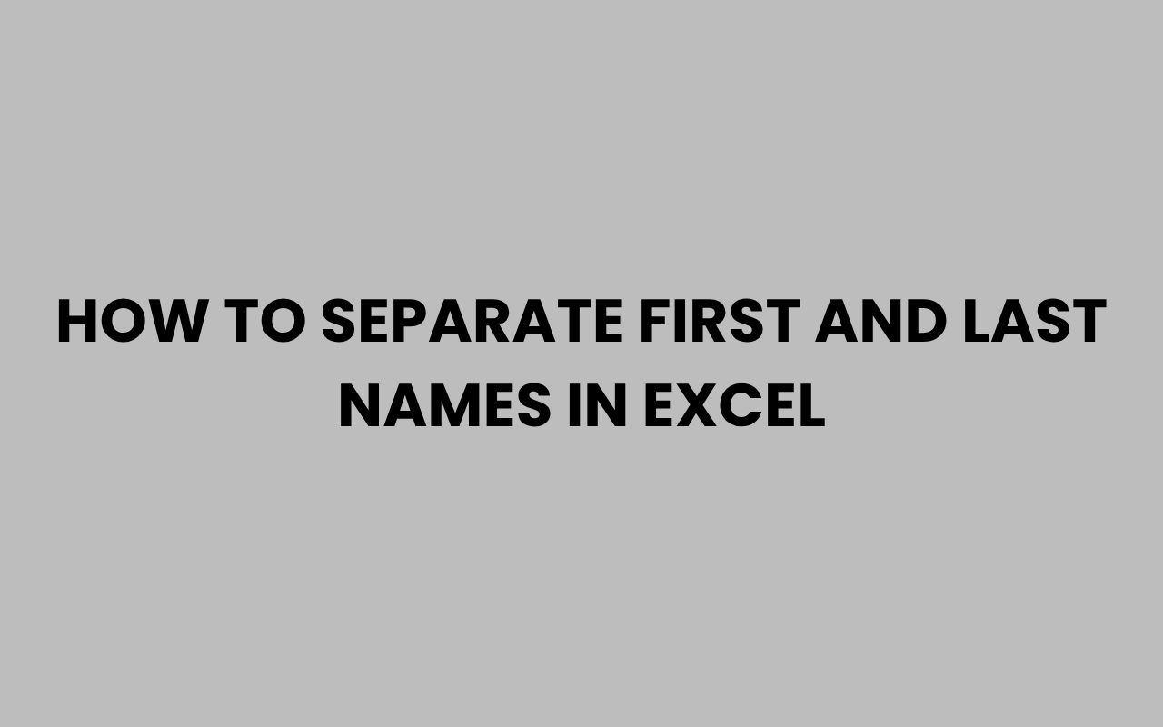 how to separate first and last names in