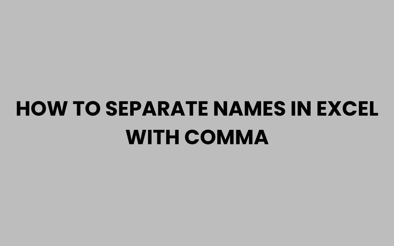 how to separate names in excel with comma
