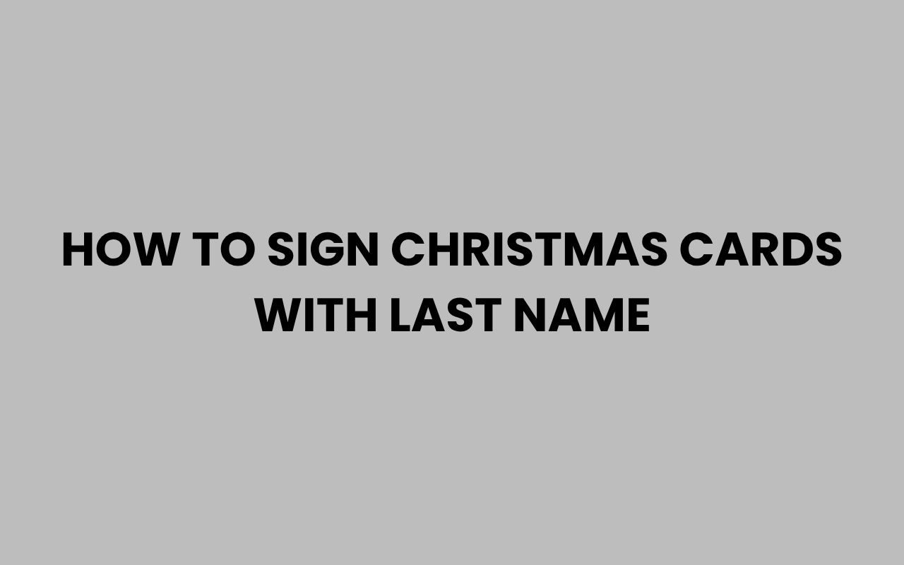 how to sign christmas cards with last name