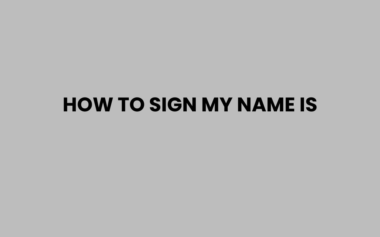 how to sign my name is