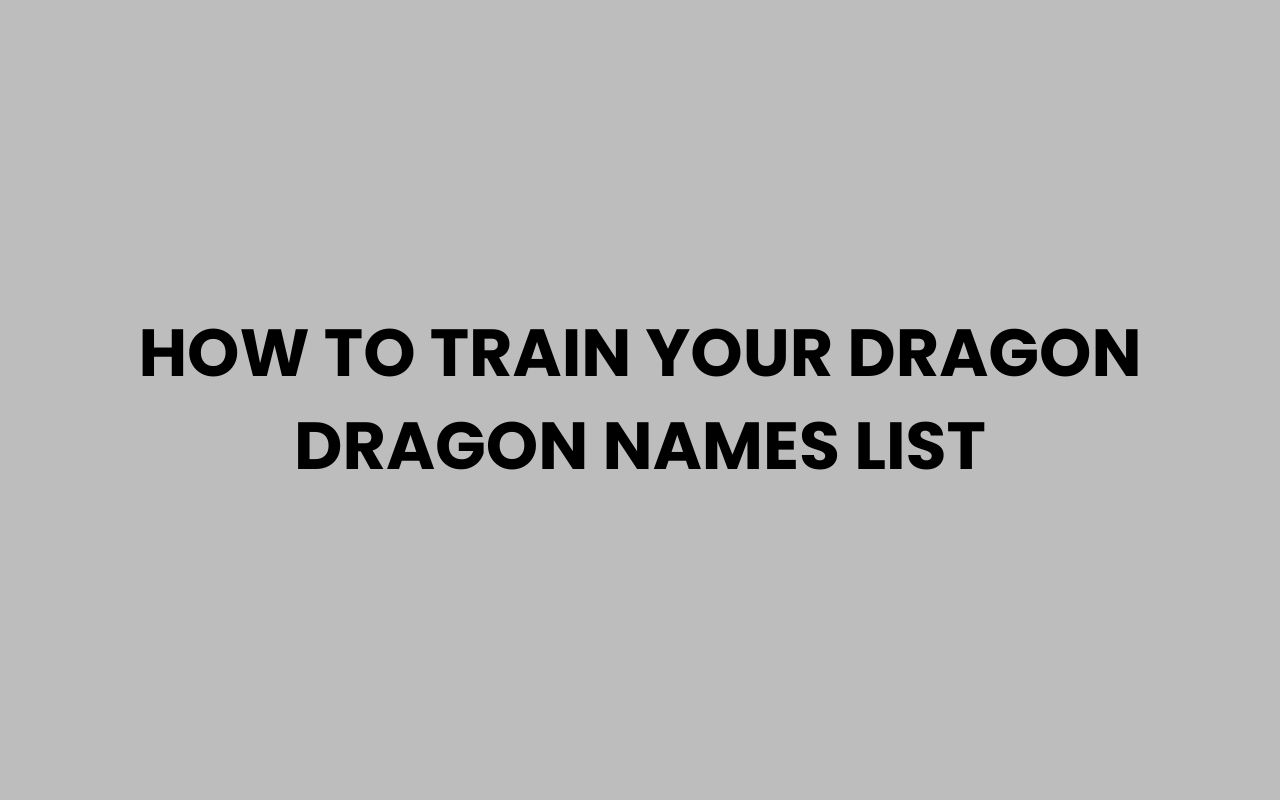 how to train your dragon dragon names list