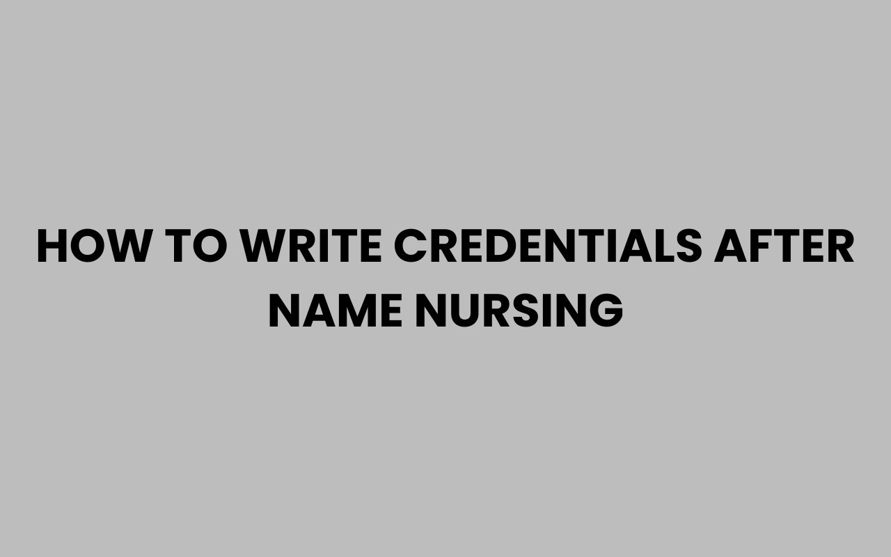 how to write credentials after name nursing