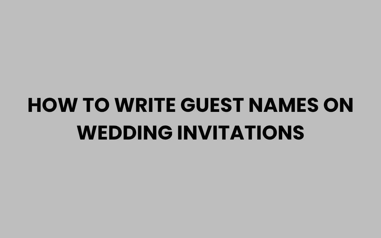 how to write guest names on wedding invitations