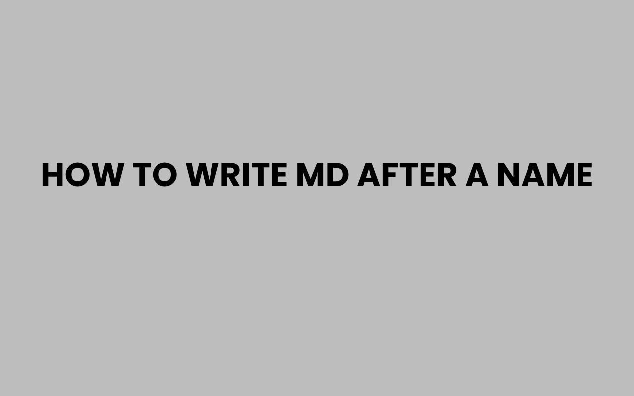 how to write md after a name