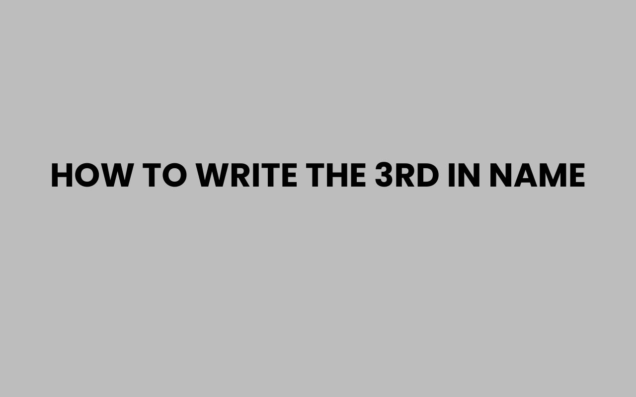 how to write the 3rd in name