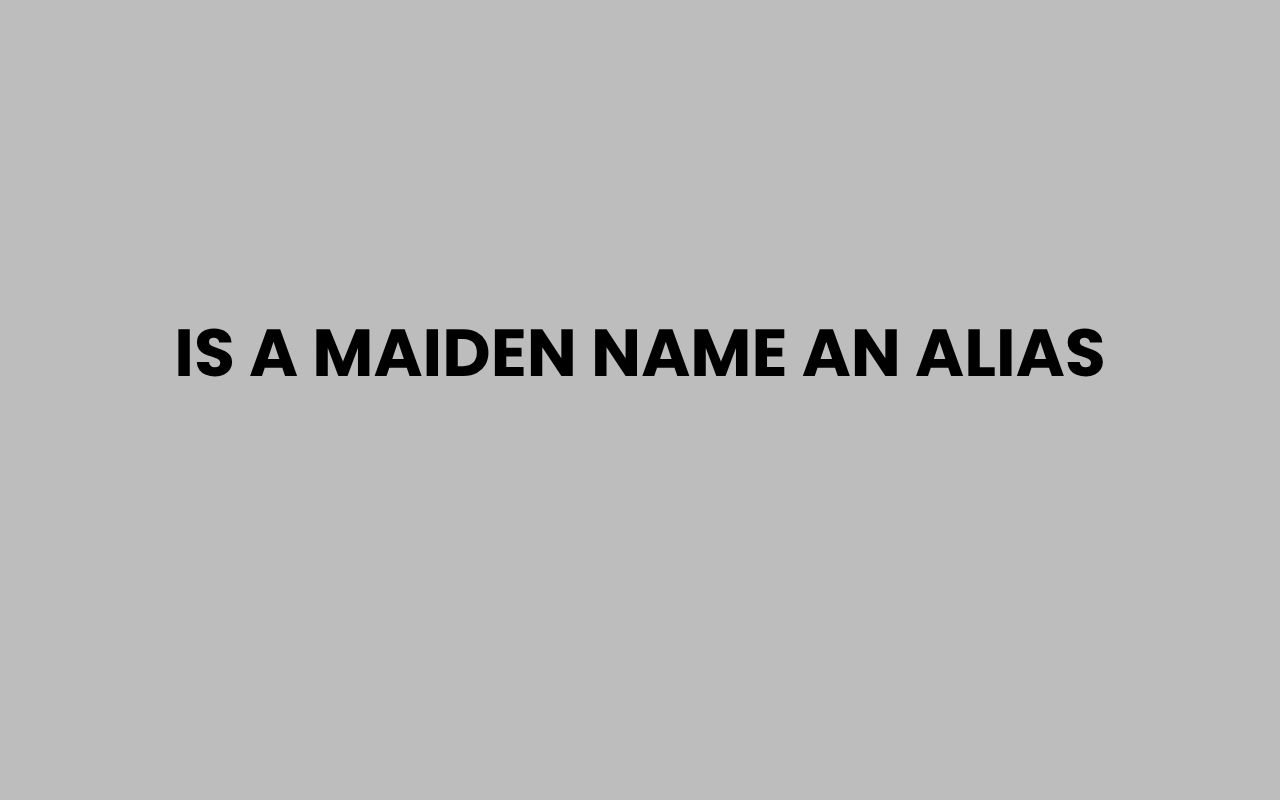 is a maiden name an alias
