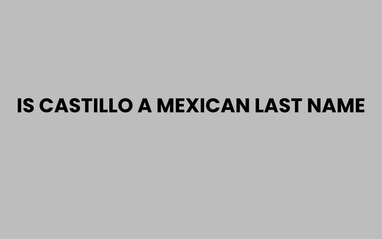 is castillo a mexican last name
