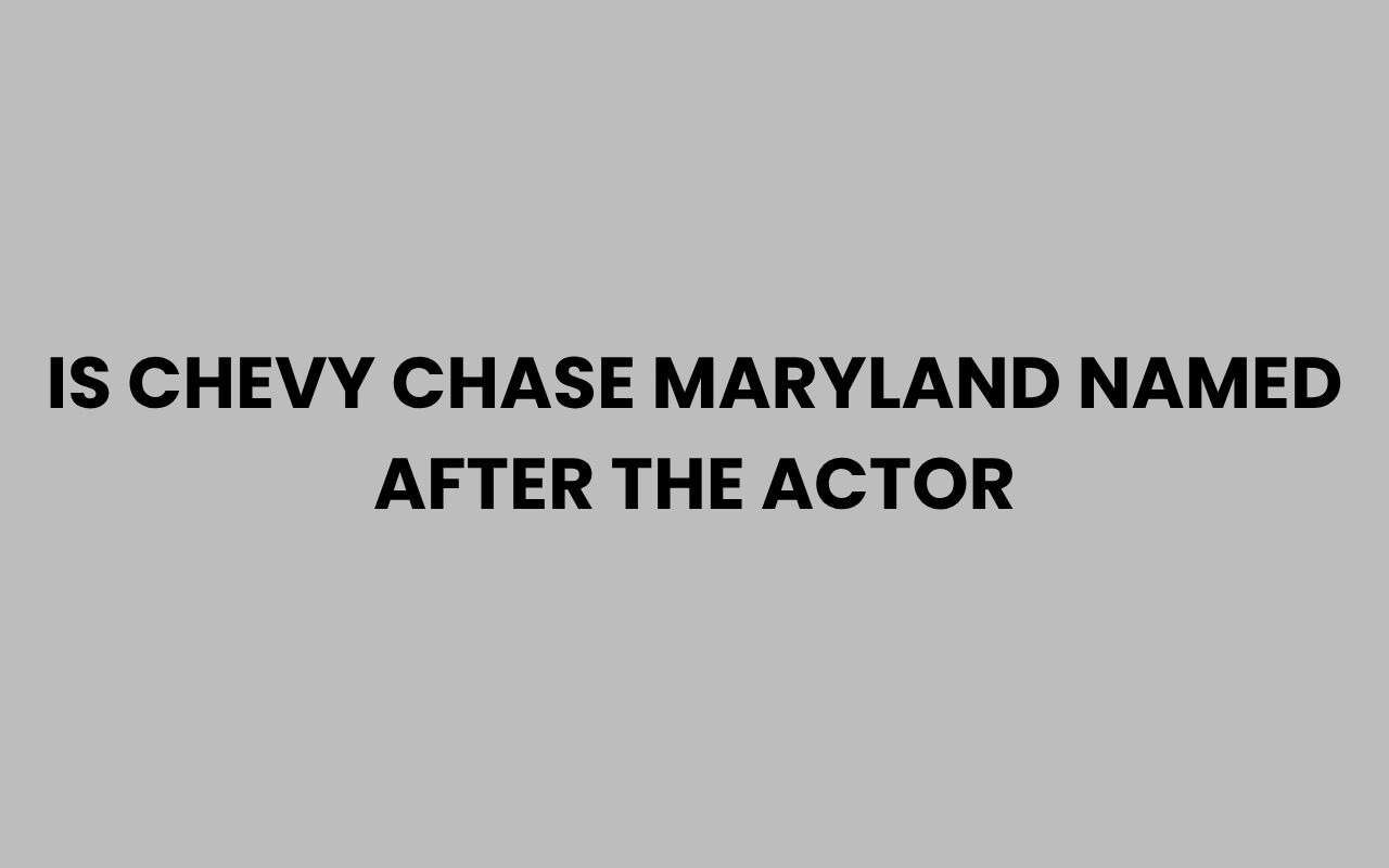 is chevy chase maryland named after the actor