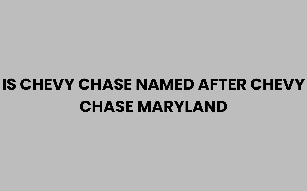 is chevy chase named after chevy chase maryland