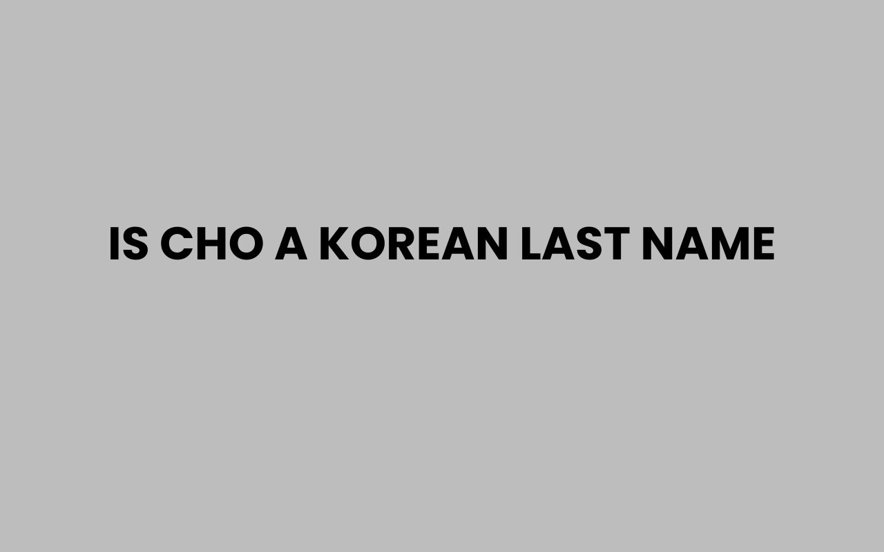 is cho a korean last name