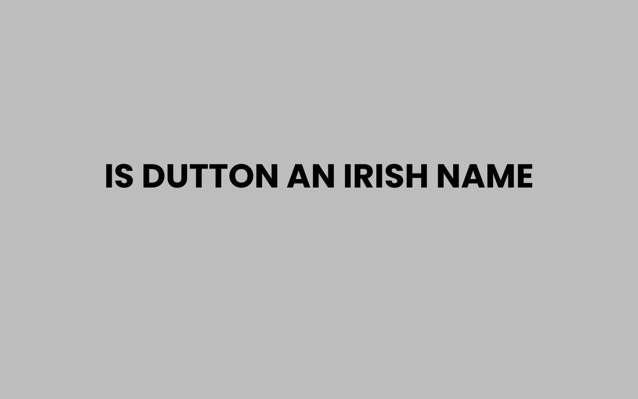 is dutton an irish name