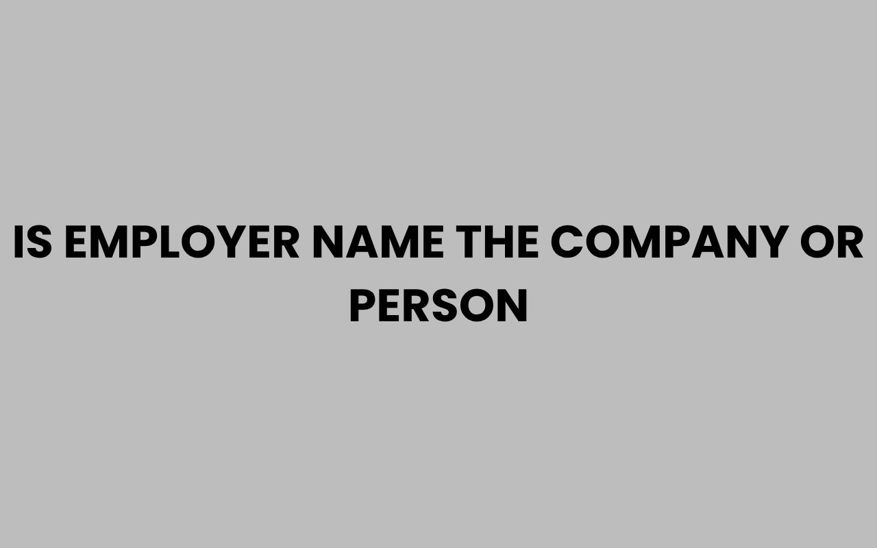 is employer name the company or person