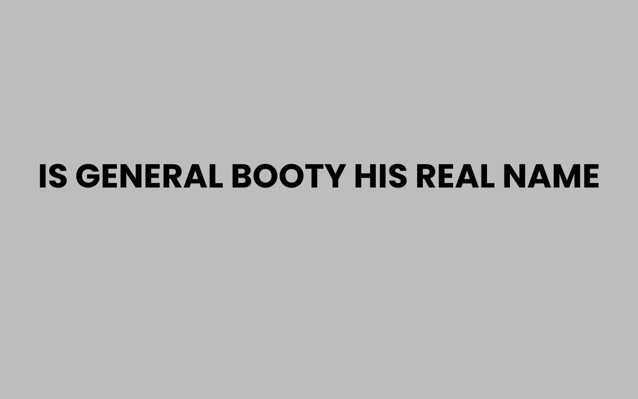 is general booty his real name