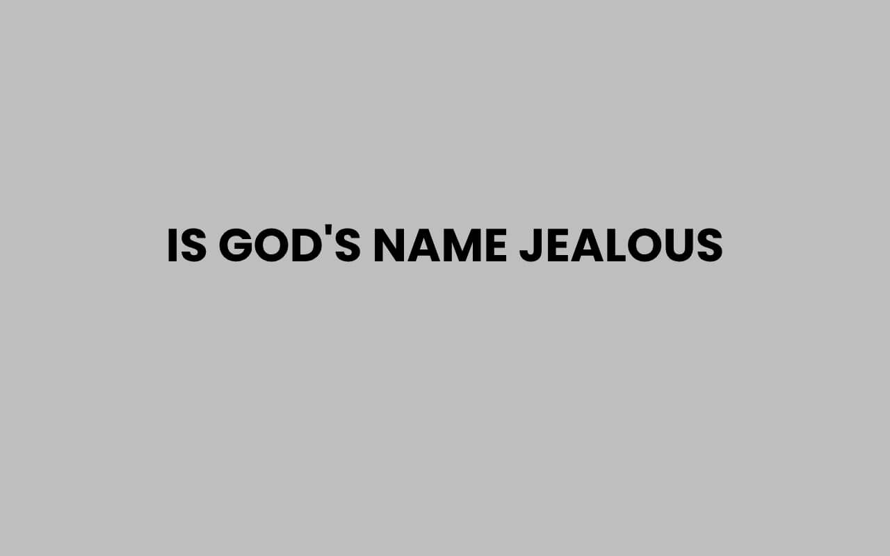 is gods name jealous