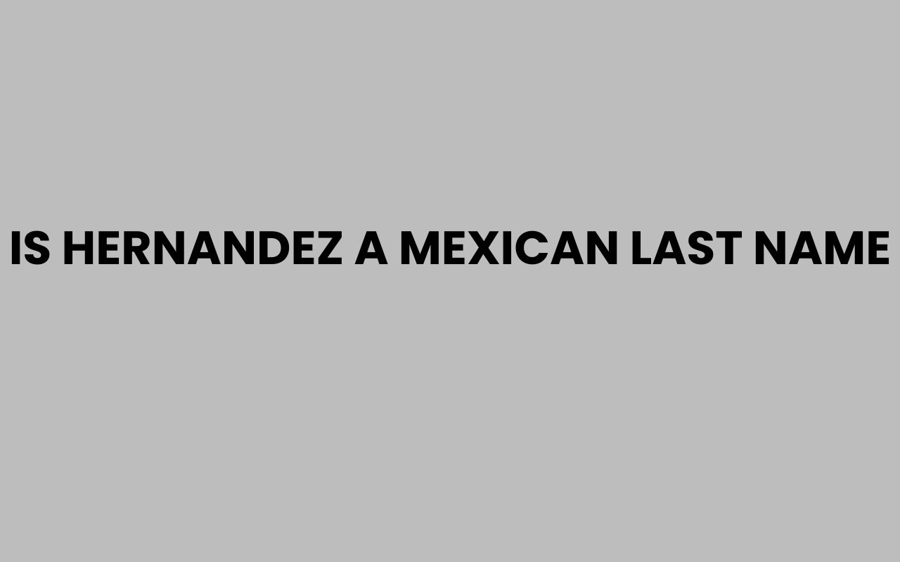 is hernandez a mexican last name