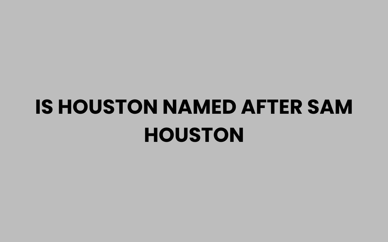 is houston named after sam houston