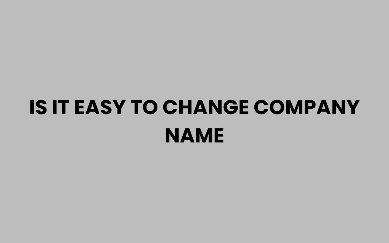 is it easy to change company name