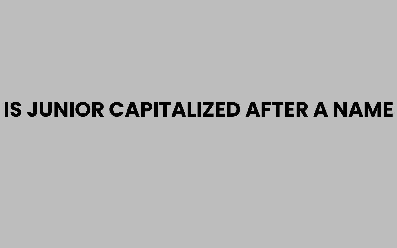 is junior capitalized after a name