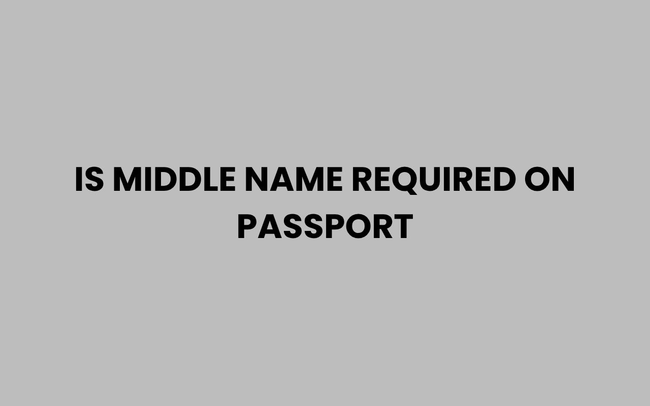 is middle name required on passport