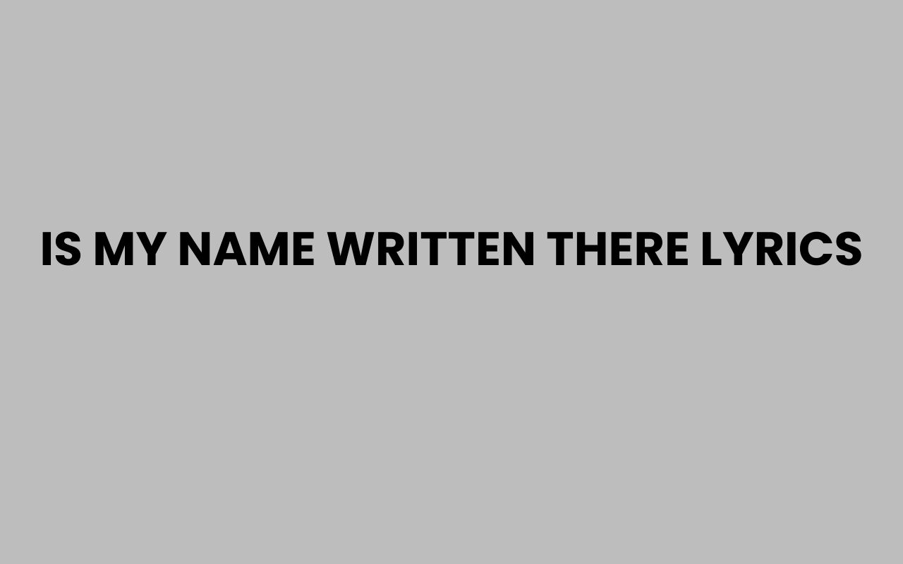 is my name written there lyrics