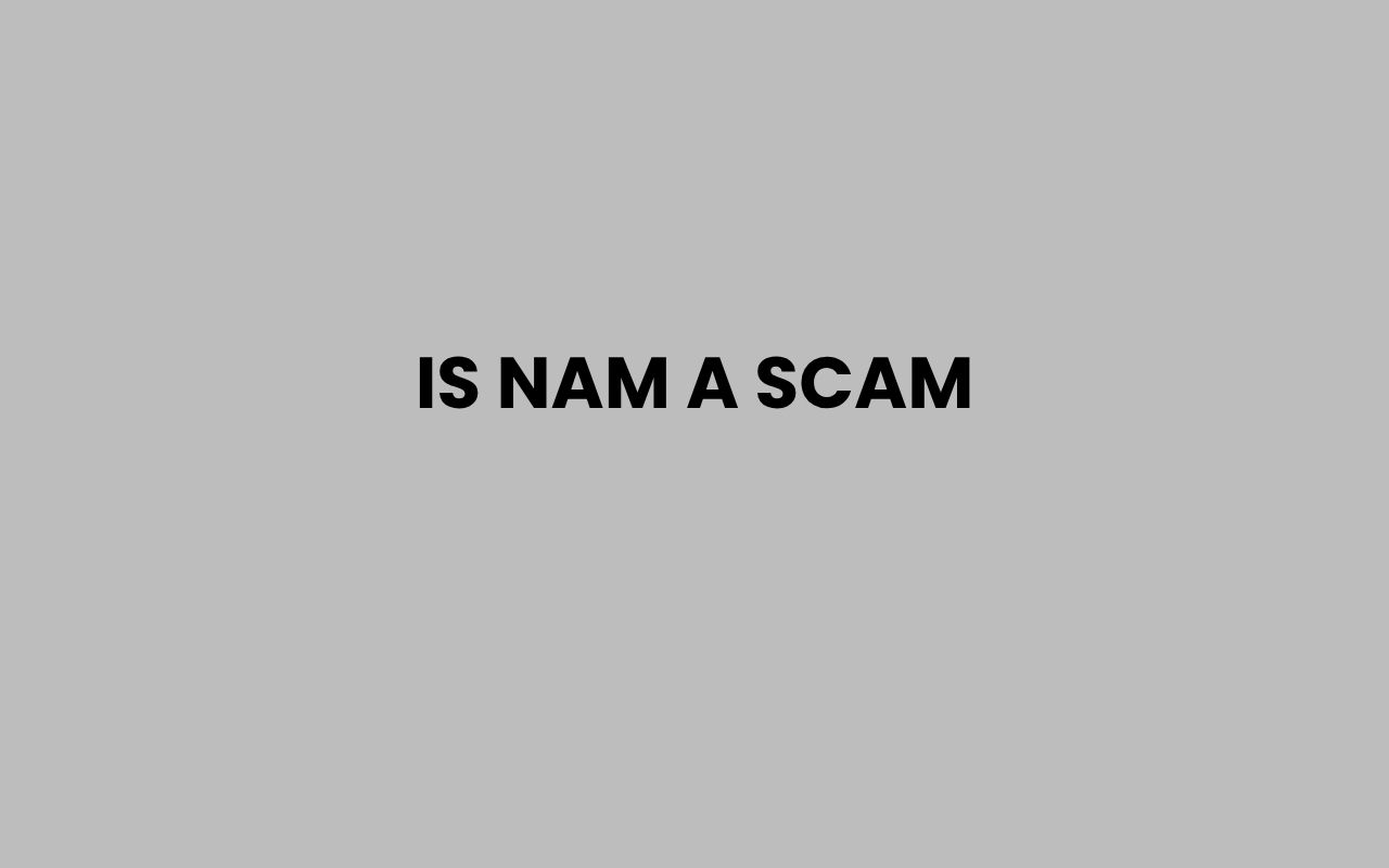 is nam a scam