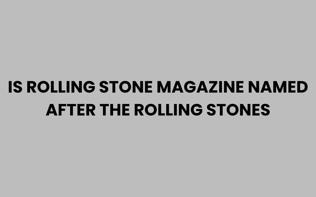 is rolling stone magazine named after the rolling stones