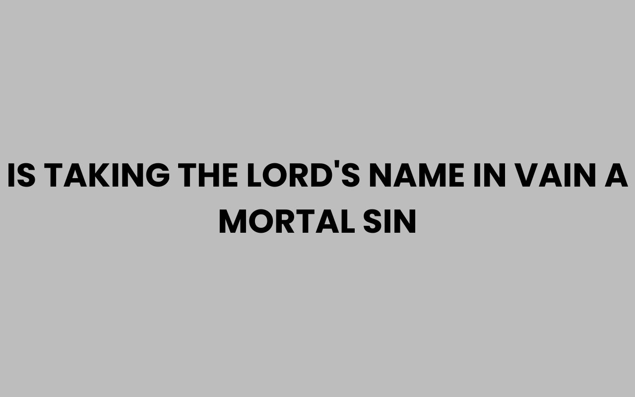 is taking the lords name in vain a mortal sin