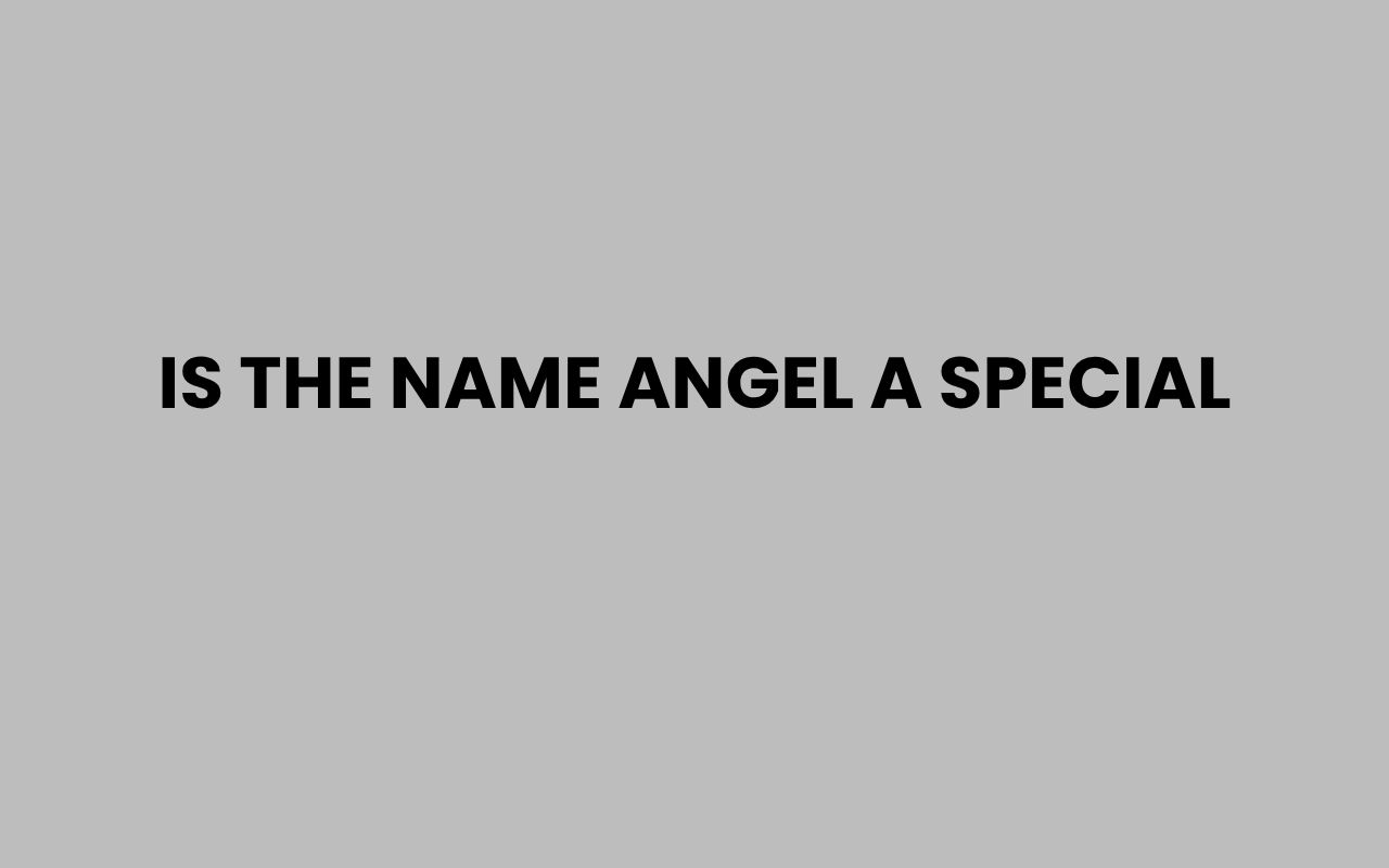is the name angel a special