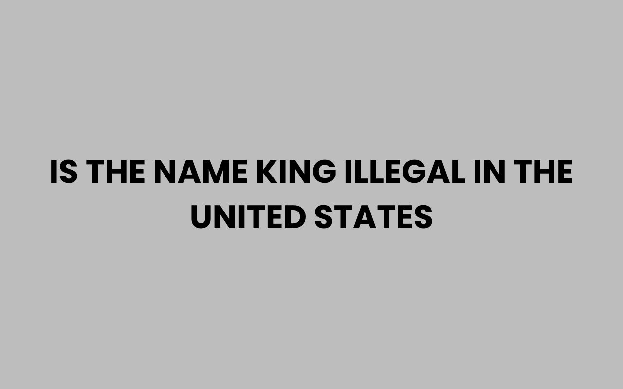 is the name king illegal in the united states