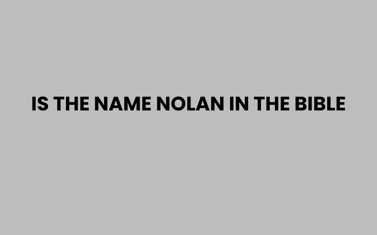 is the name nolan in the bible