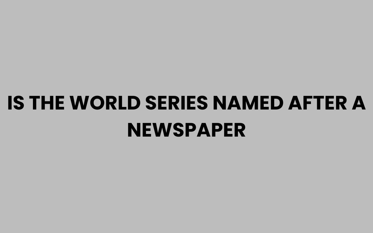 is the world series named after a newspaper