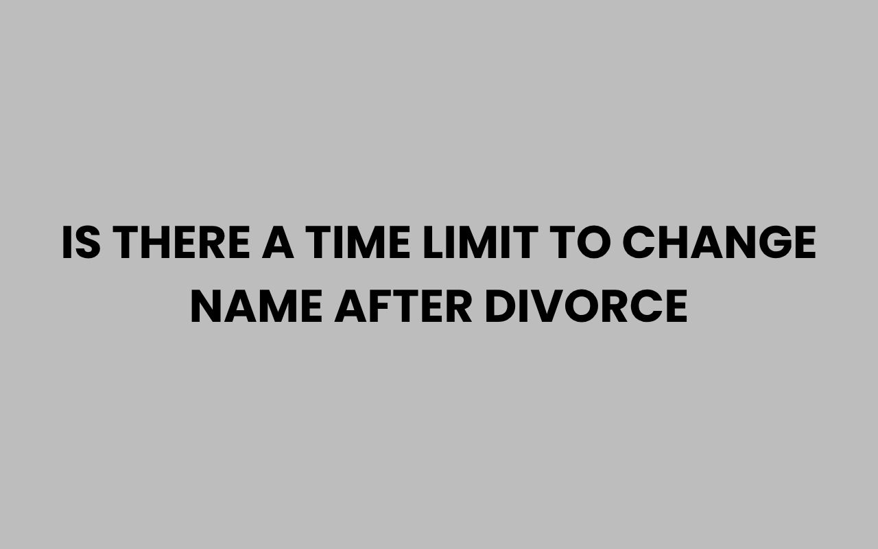 is there a time limit to change name after divorce