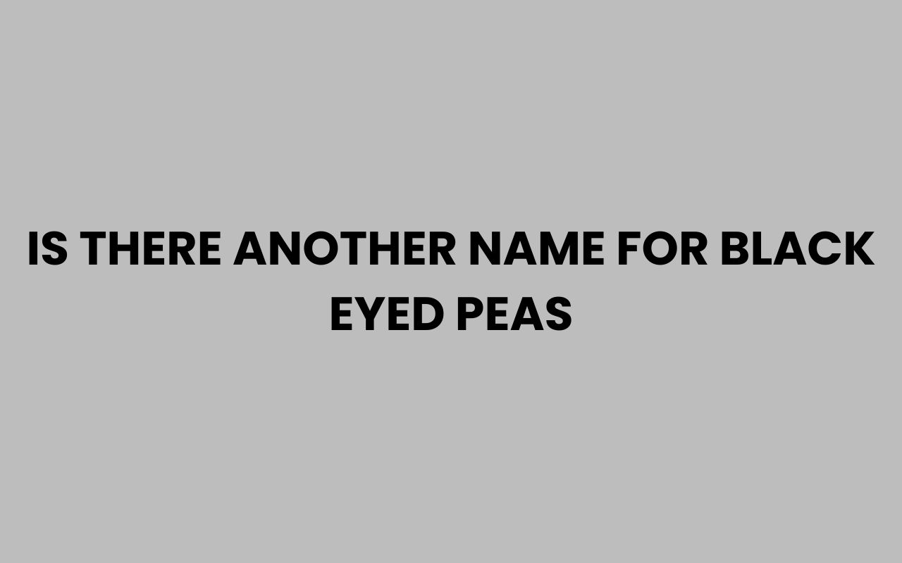 is there another name for black eyed peas