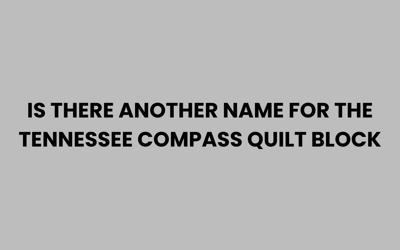 is there another name for the tennessee compass quilt block