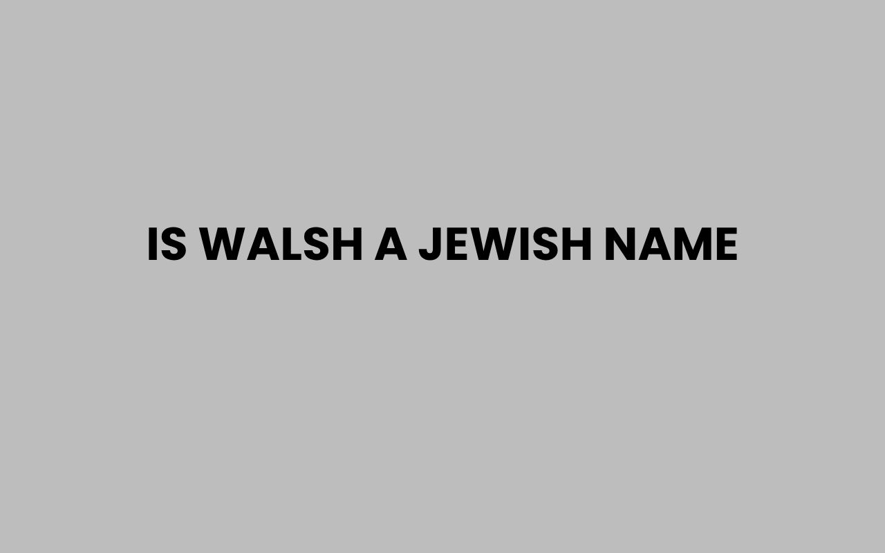 is walsh a jewish name