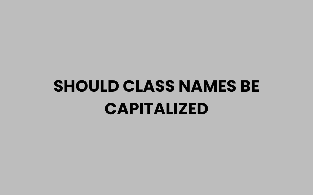 should class names be capitalized