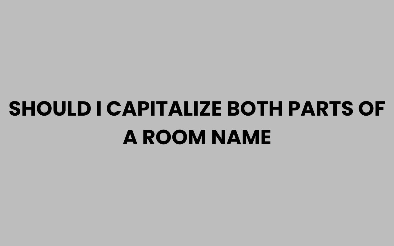 should i capitalize both parts of a room name