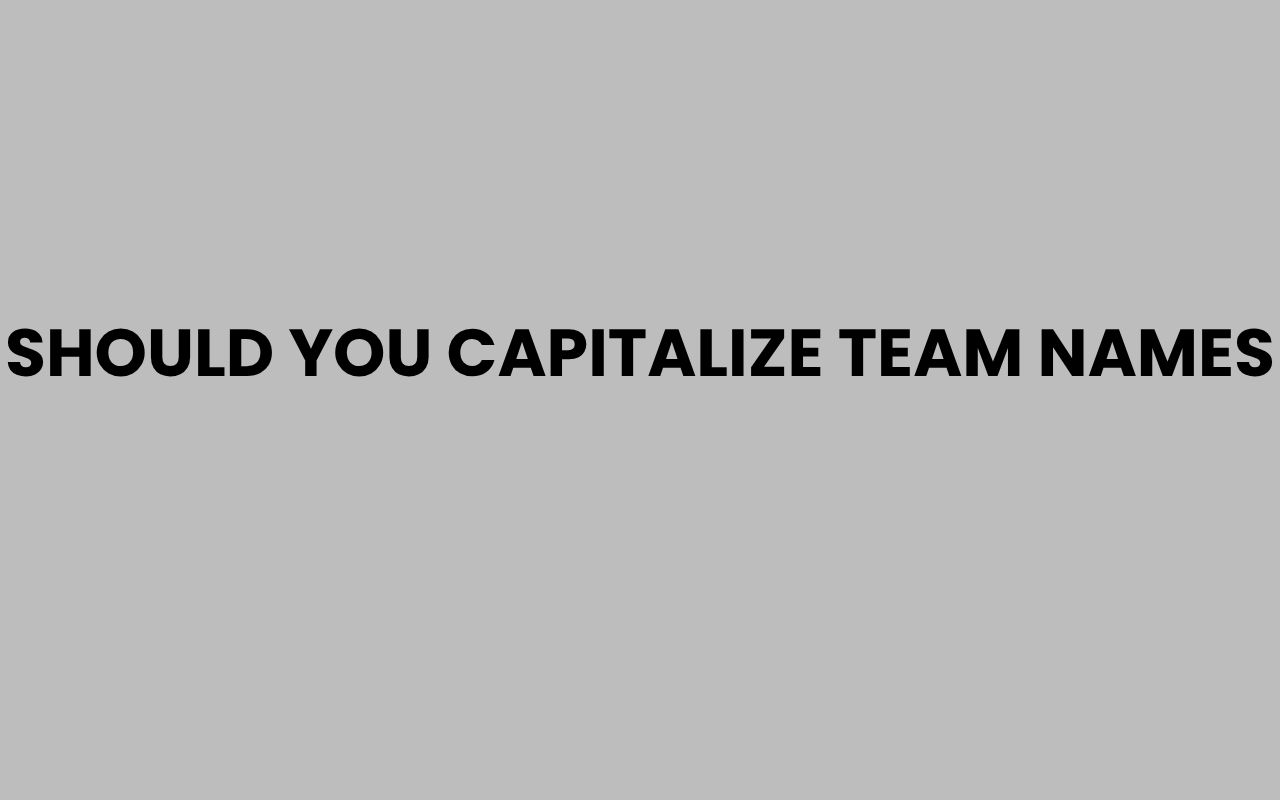 should you capitalize team names
