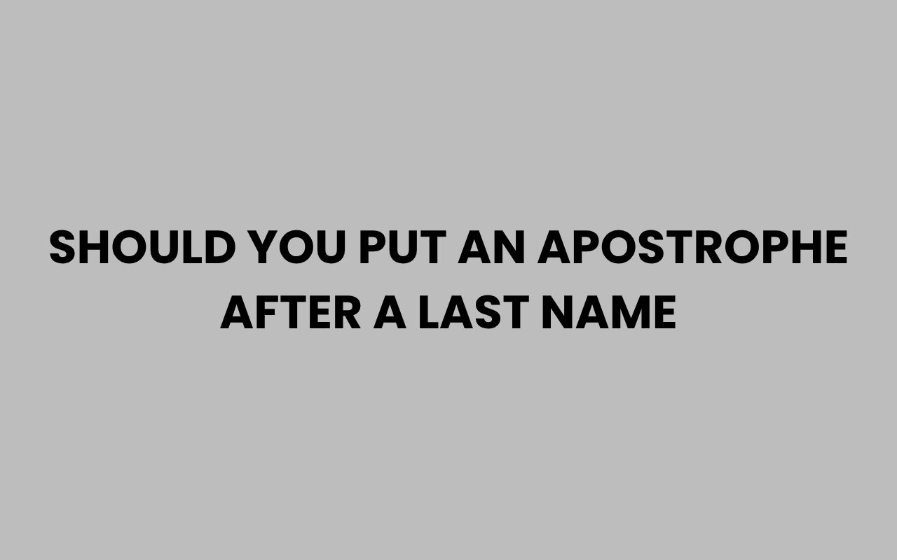 should you put an apostrophe after a last name