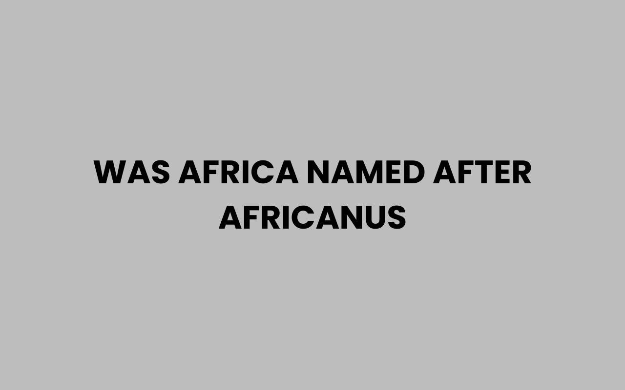 was africa named after africanus