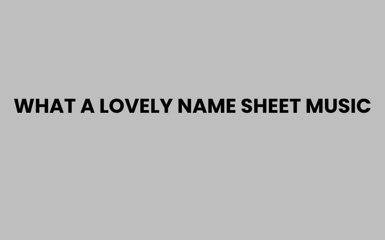 what a lovely name sheet music
