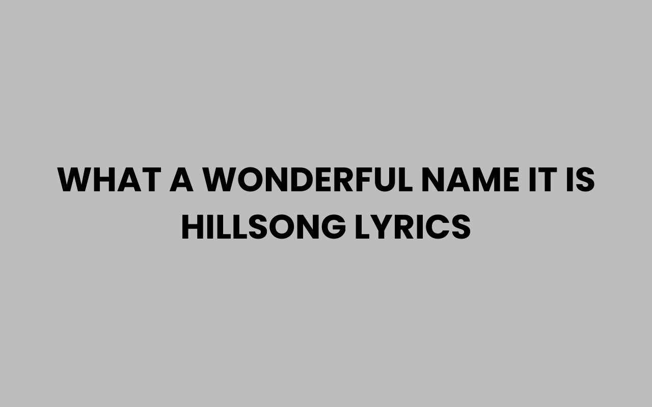 what a wonderful name it is hillsong lyrics